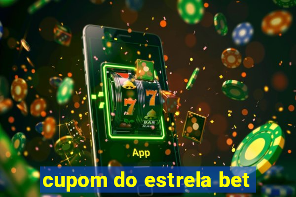 cupom do estrela bet